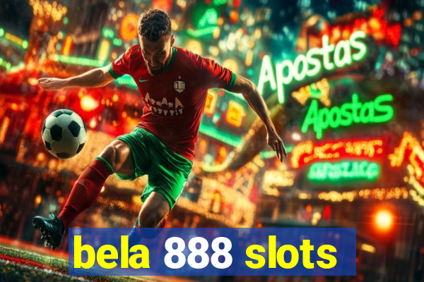 bela 888 slots